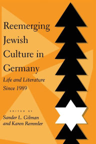 Title: Reemerging Jewish Culture in Germany: Life and Literature Since 1989, Author: Sander L. Gilman