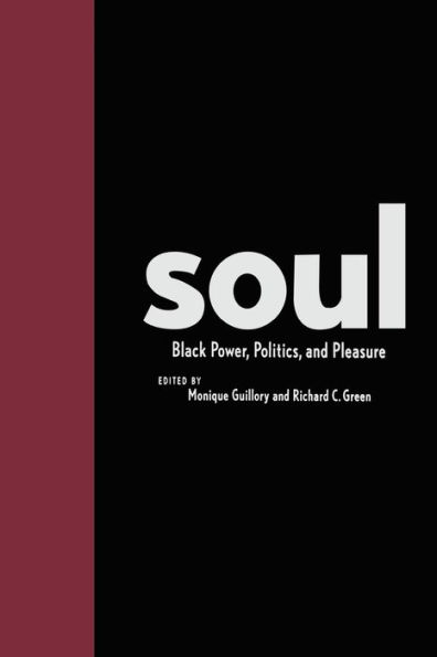 Soul: Black Power, Politics, and Pleasure / Edition 1