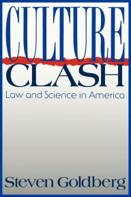 Title: Culture Clash: Law and Science in America, Author: Steven Goldberg