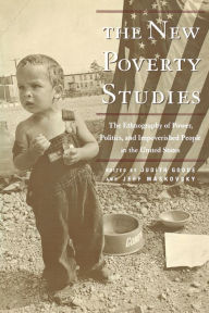 Title: The New Poverty Studies: The Ethnography of Power, Politics and Impoverished People in the United States, Author: Judith G. Goode