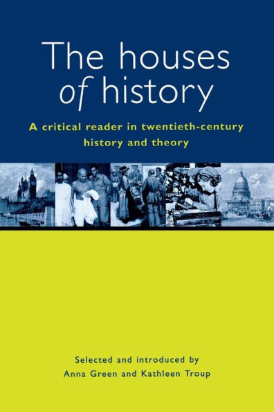 The Houses of History: A Criticial Reader in Twentieth-Century History and Theory / Edition 1