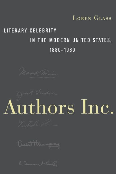 Authors Inc.: Literary Celebrity the Modern United States, 1880-1980