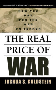 Title: The Real Price of War: How You Pay for the War on Terror, Author: Joshua S. Goldstein