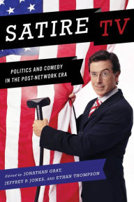 Title: Satire TV: Politics and Comedy in the Post-Network Era, Author: Jonathan Gray