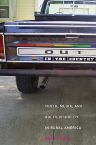 Title: Out in the Country: Youth, Media, and Queer Visibility in Rural America, Author: Mary L. Gray
