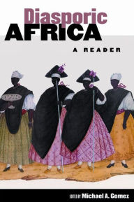 Title: Diasporic Africa: A Reader, Author: Michael A. Gomez