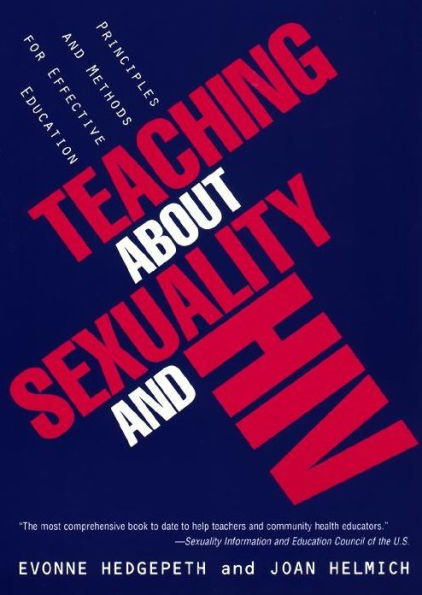 Teaching About Sexuality and HIV: Principles and Methods for Effective Education / Edition 1