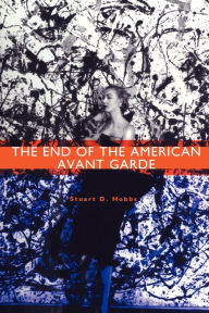Title: The End of the American Avant Garde: American Social Experience Series, Author: Stuart D. Hobbs