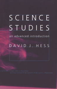 Title: Science Studies: An Advanced Introduction, Author: David J. Hess