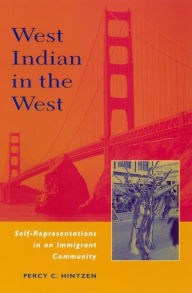 Title: West Indian in the West: Self Representations in a Migrant Community, Author: Percy Hintzen