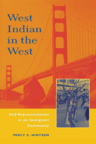 Title: West Indian in the West: Self Representations in a Migrant Community, Author: Percy Hintzen
