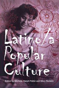 Title: Latino/a Popular Culture / Edition 1, Author: Michelle Habell-Pallan