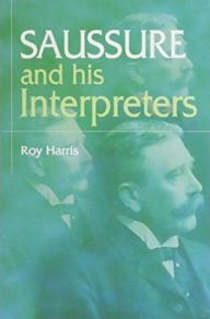 Title: Saussure and his Interpreters, Author: Roy Harris
