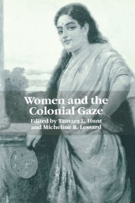Title: Women and the Colonial Gaze, Author: Tamara L. Hunt
