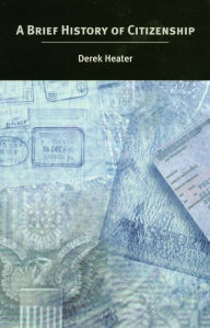 Title: A Brief History of Citizenship, Author: Derek Heater
