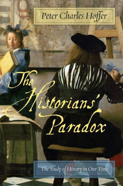 The Historians' Paradox: The Study of History in Our Time