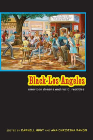 Title: Black Los Angeles: American Dreams and Racial Realities, Author: Darnell Hunt