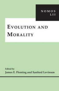 Title: Evolution and Morality: NOMOS LII, Author: James E. Fleming