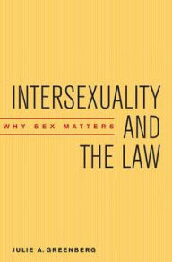 Title: Intersexuality and the Law: Why Sex Matters, Author: Julie A. Greenberg
