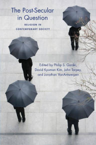 Title: The Post-Secular in Question: Religion in Contemporary Society, Author: Philip Gorski