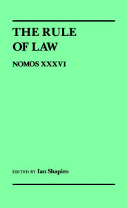 Title: The Rule of Law: Nomos XXXVI, Author: Ian Shapiro
