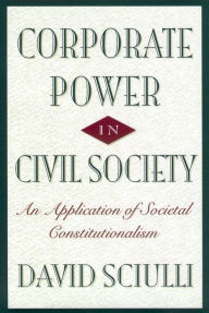 Title: Corporate Power in Civil Society, Author: David Sciulli