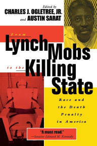 Title: From Lynch Mobs to the Killing State: Race and the Death Penalty in America, Author: Charles J. Ogletree Jr.