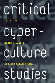 Title: Critical Cyberculture Studies / Edition 1, Author: David Silver