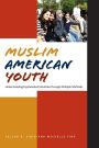 Muslim American Youth: Understanding Hyphenated Identities through Multiple Methods