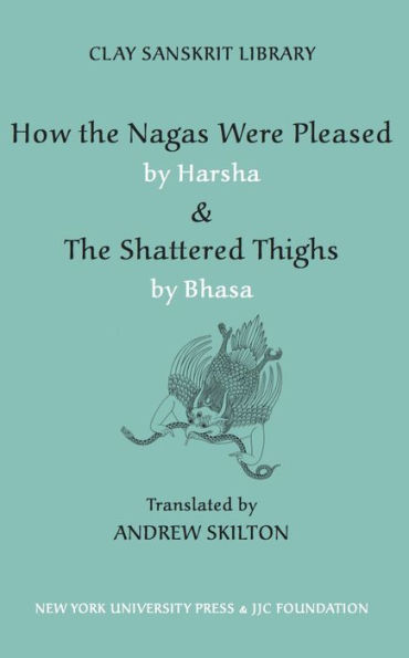 How The Nagas Were Pleased by Harsha & Shattered Thighs Bhasa