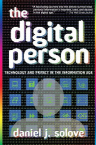 Title: The Digital Person: Technology and Privacy in the Information Age, Author: Daniel J Solove