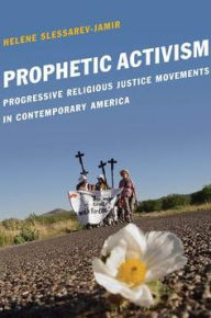 Title: Prophetic Activism: Progressive Religious Justice Movements in Contemporary America, Author: Helene Slessarev-Jamir