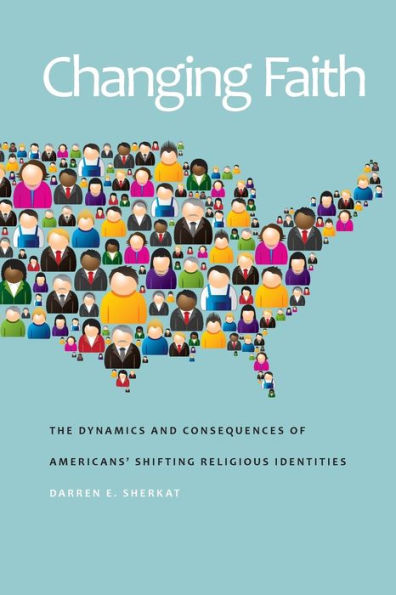 Changing Faith: The Dynamics and Consequences of Americans' Shifting Religious Identities