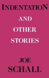 Title: Indentations and Other Stories, Author: Joe Schall