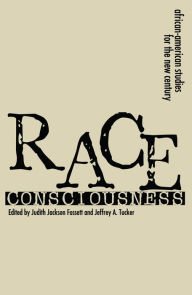 Title: Race Consciousness: Reinterpretations for the New Century, Author: Judith Jackson Fossett
