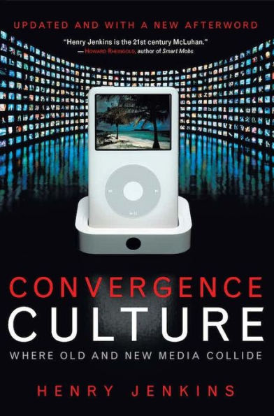 Convergence Culture: Where Old and New Media Collide / Edition 1