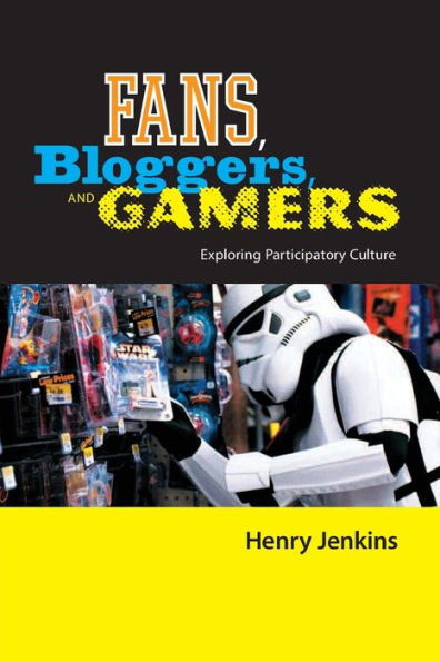 Fans, Bloggers, and Gamers: Exploring Participatory Culture / Edition 1