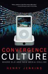 Title: Convergence Culture: Where Old and New Media Collide, Author: Henry Jenkins