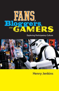 Title: Fans, Bloggers, and Gamers: Exploring Participatory Culture, Author: Henry Jenkins