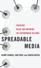 Spreadable Media: Creating Value and Meaning in a Networked Culture