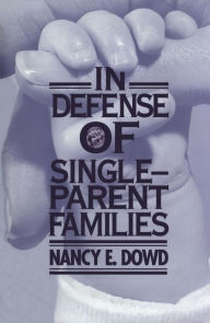 Title: In Defense of Single-Parent Families, Author: Nancy E. Dowd