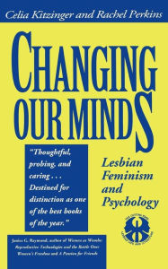 Title: Changing Our Minds: Lesbian Feminism and Psychology, Author: Celia Kitzinger