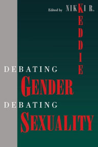 Title: Debating Gender, Debating Sexuality, Author: Nikki R. Keddie