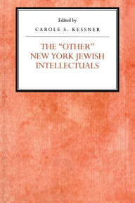 Title: The Other New York Jewish Intellectuals, Author: Carole S Kessner