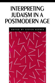 Title: Interpreting Judaism in a Postmodern Age, Author: Steven Kepnes