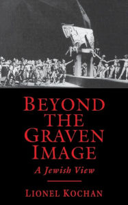 Title: Beyond The Graven Image: A Jewish View, Author: Lionel Kochan