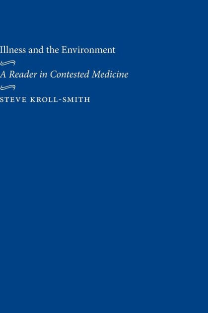 Illness and the Environment: A Reader in Contested Medicine by Steve ...