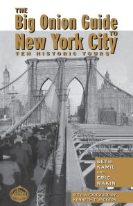 Title: The Big Onion Guide to New York City: Ten Historic Tours, Author: Seth I. Kamil