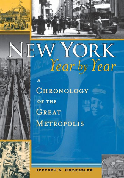 New York, Year by Year: A Chronology of the Great Metropolis