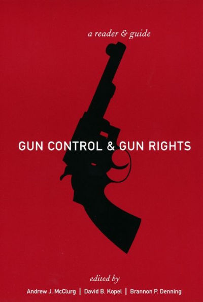 Gun Control and Gun Rights: A Reader and Guide